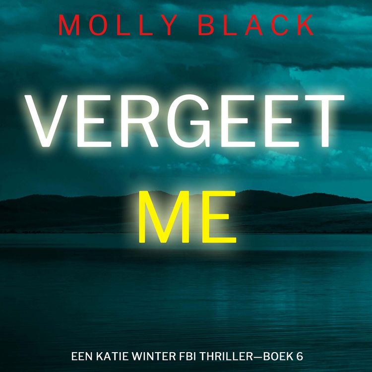 Produktbild: Vergeet Me (Een Katie Winter FBI Thriller&mdash;Boek 6)