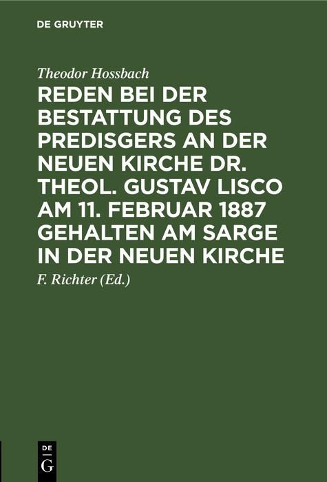 Produktbild: Reden bei der Bestattung des Predisgers an der Neuen Kirche Dr. theol. Gustav Lisco am 11. Februar 1887 gehalten am Sarge in der Neuen Kirche
