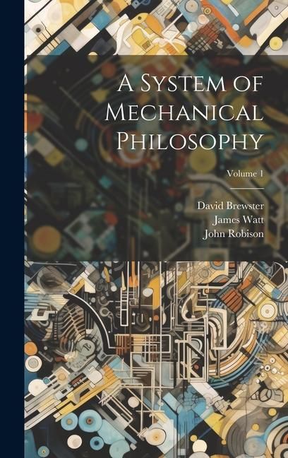 Produktbild: A System of Mechanical Philosophy; Volume 1