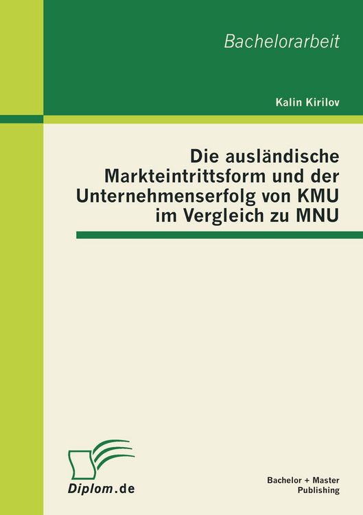 Produktbild: Die ausl&auml;ndische Markteintrittsform und der Unternehmenserfolg von KMU im Vergleich zu MNU