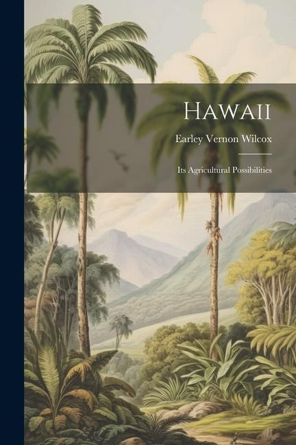 Produktbild: Hawaii; Its Agricultural Possibilities