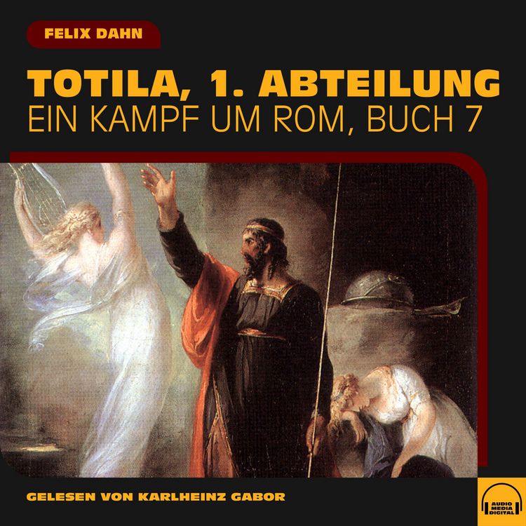 Produktbild: Totila, 1. Abteilung (Ein Kampf um Rom, Buch 7)