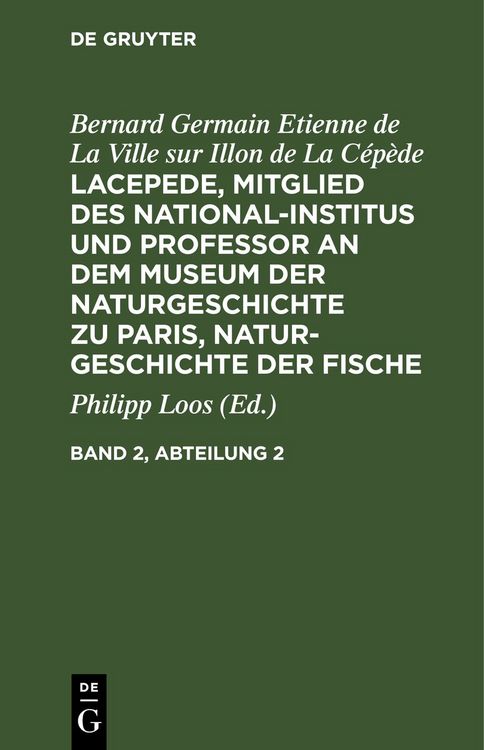 Produktbild: Lacepede, Mitglied des National-Institus und Professor an dem Museum der Naturgeschichte zu Paris, Naturgeschichte der Fische. Band 2, Abteilung 2