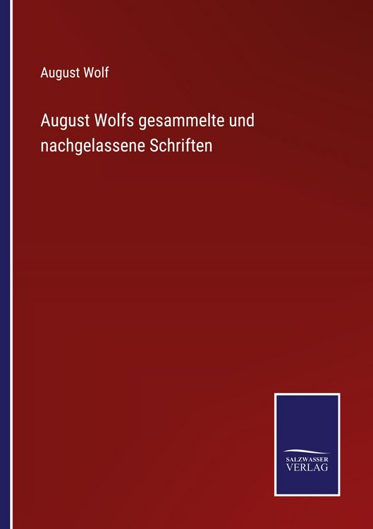 Produktbild: August Wolfs gesammelte und nachgelassene Schriften