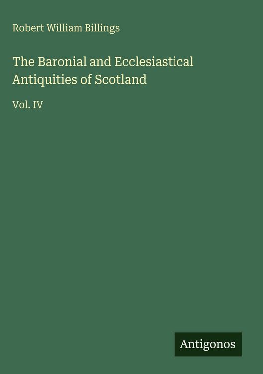 Produktbild: The Baronial and Ecclesiastical Antiquities of Scotland