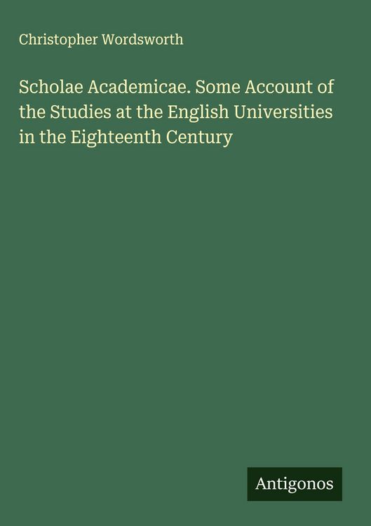 Produktbild: Scholae Academicae. Some Account of the Studies at the English Universities in the Eighteenth Century