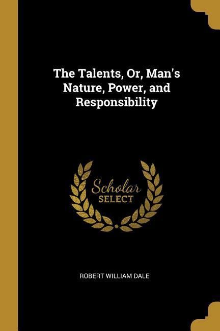 Produktbild: The Talents, Or, Man's Nature, Power, and Responsibility