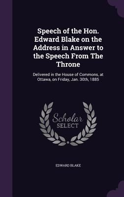 Produktbild: Speech of the Hon. Edward Blake on the Address in Answer to the Speech From The Throne