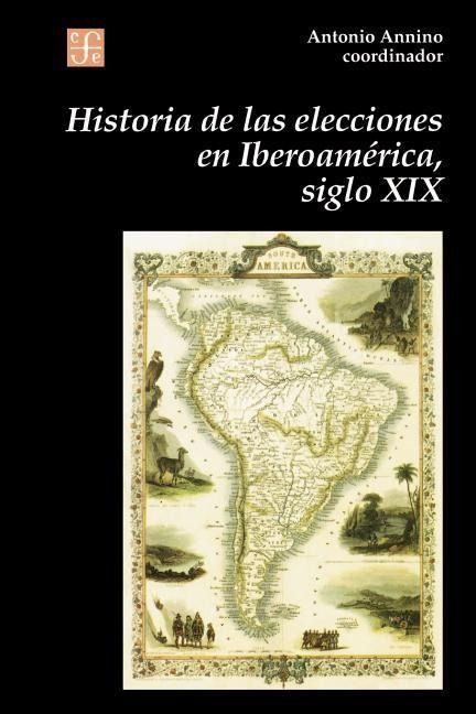 Produktbild: Historia de Las Elecciones En Iberoamerica, Siglo XIX: de La Formacion del Espacio Politico Nacional