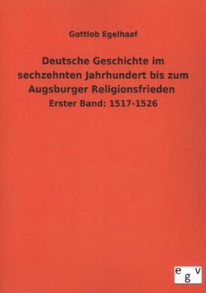 Produktbild: Deutsche Geschichte im sechzehnten Jahrhundert bis zum Augsburger Religionsfrieden