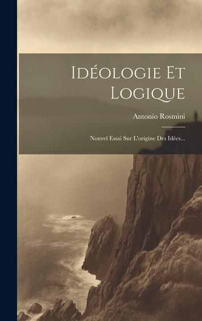 Produktbild: Id&eacute;ologie Et Logique: Nouvel Essai Sur L'origine Des Id&eacute;es...