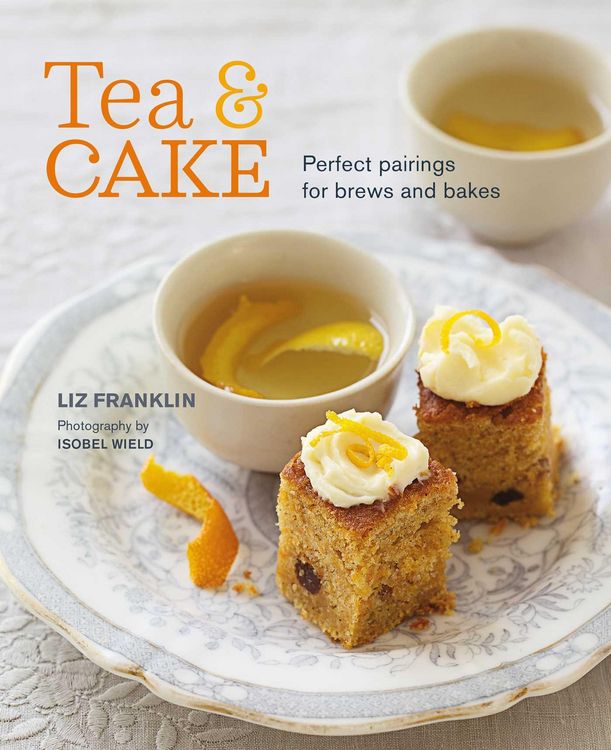 Produktbild: Tea and Cake: Perfect Pairings for Brews and Bakes