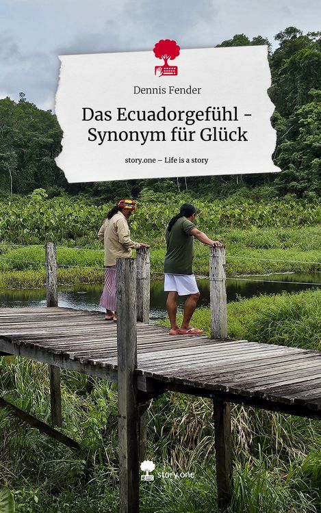 Produktbild: Das Ecuadorgef&uuml;hl - Synonym f&uuml;r Gl&uuml;ck. Life is a Story - story.one
