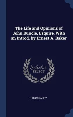 Produktbild: The Life and Opinions of John Buncle, Esquire. With an Introd. by Ernest A. Baker