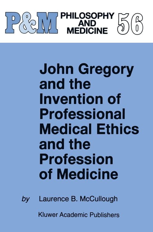 Produktbild: John Gregory and the Invention of Professional Medical Ethics and the Profession of Medicine