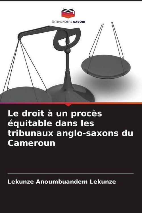Produktbild: Le droit &agrave; un proc&egrave;s &eacute;quitable dans les tribunaux anglo-saxons du Cameroun