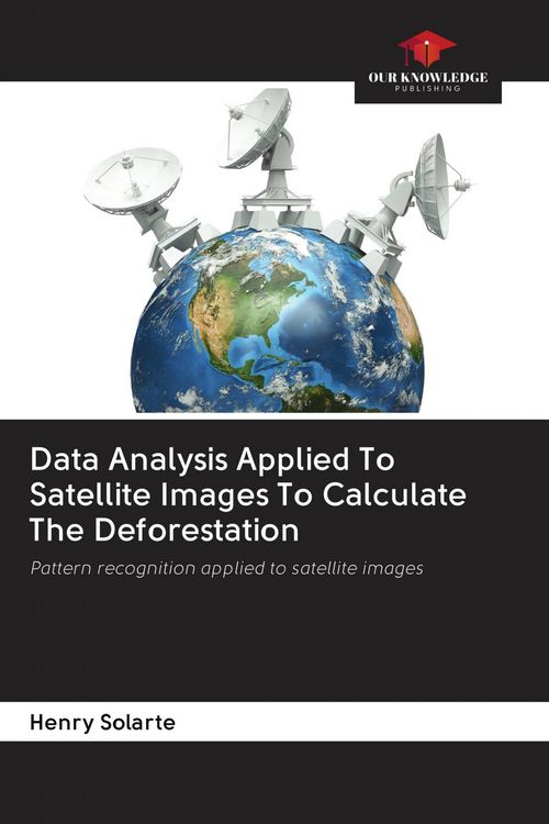 Produktbild: Data Analysis Applied To Satellite Images To Calculate The Deforestation