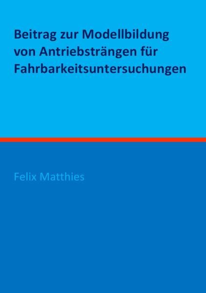 Produktbild: Beitrag zur Modellbildung von Antriebstr&auml;ngen f&uuml;r Fahrbarkeitsuntersuchungen