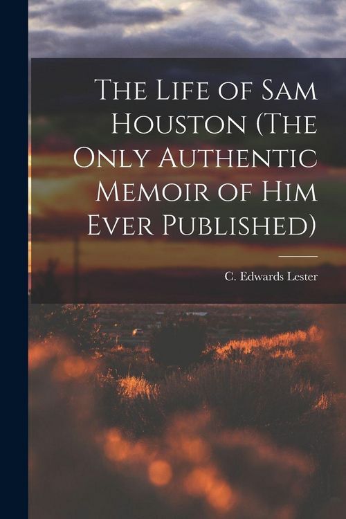 Produktbild: The Life of Sam Houston (The Only Authentic Memoir of him Ever Published)