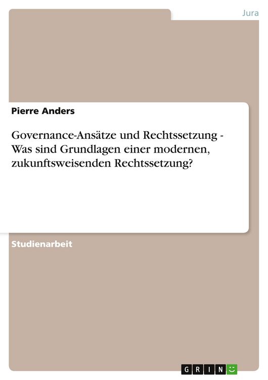 Produktbild: Governance-Ans&auml;tze und Rechtssetzung - Was sind Grundlagen einer modernen, zukunftsweisenden Rechtssetzung?