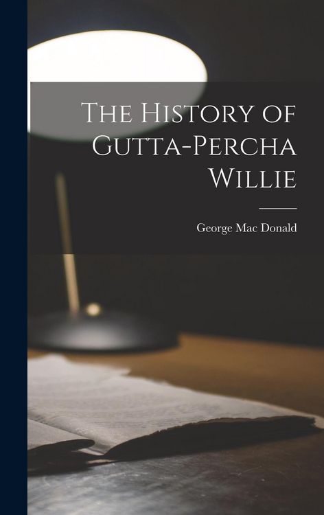 Produktbild: The History of Gutta-Percha Willie