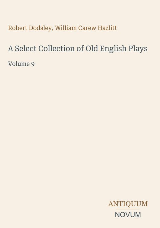 Produktbild: A Select Collection of Old English Plays