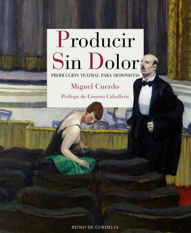 Produktbild: Producir sin dolor : producci&oacute;n teatral para hedonistas