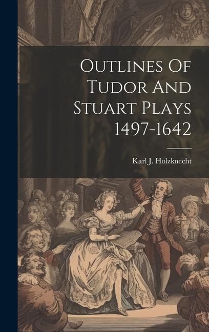 Produktbild: Outlines Of Tudor And Stuart Plays 1497-1642