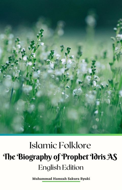 Produktbild: Islamic Folklore The Biography of Prophet Idris AS EnglishEdition
