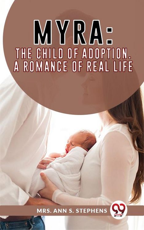 Produktbild: Myra:The Child Of Adoption A Romance Of Real Life.