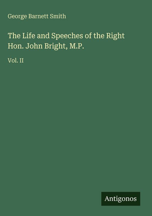 Produktbild: The Life and Speeches of the Right Hon. John Bright, M.P.
