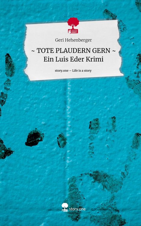 Produktbild: ~ TOTE PLAUDERN GERN ~ Ein Luis Eder Krimi. Life is a Story - story.one