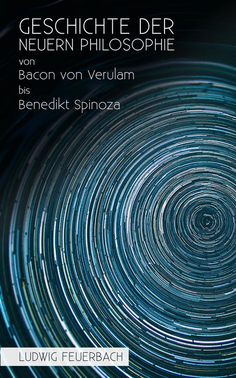 Produktbild: Geschichte der neuern Philosophie von Bacon von Verulam bis Benedikt Spinoza