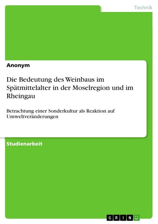 Produktbild: Die Bedeutung des Weinbaus im Sp&auml;tmittelalter in der Moselregion und im Rheingau