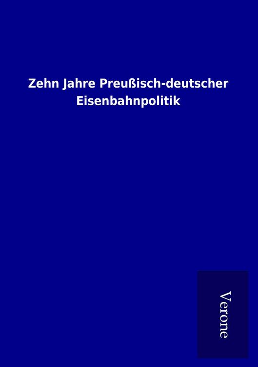 Produktbild: Zehn Jahre Preu&szlig;isch-deutscher Eisenbahnpolitik