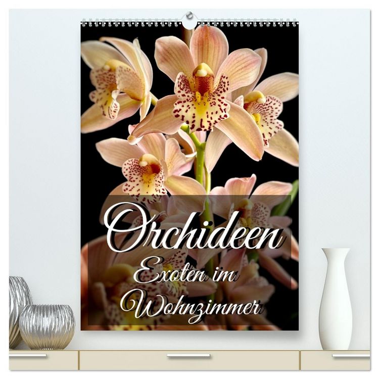 Produktbild: Orchideen - Exoten im Wohnzimmer (hochwertiger Premium Wandkalender 2026 DIN A2 hoch), Kunstdruck in Hochglanz