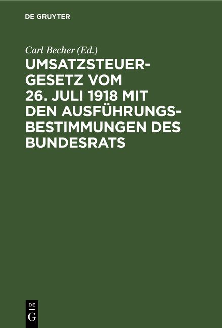 Produktbild: Umsatzsteuergesetz vom 26. Juli 1918 mit den Ausf&uuml;hrungsbestimmungen des Bundesrats