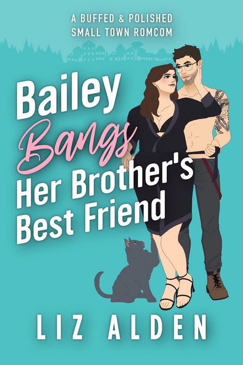 Produktbild: Bailey Bangs Her Brother's Best Friend (Buffed & Polished, #1)