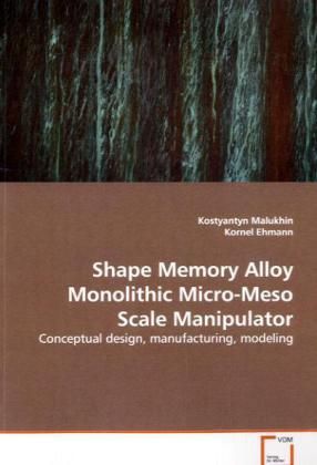 Produktbild: Malukhin, K: Shape Memory Alloy Monolithic Micro-Meso Scale