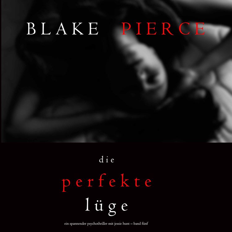 Bild vom Artikel Die Perfekte Lüge (Ein spannender Psychothriller mit Jessie Hunt – Band Fünf) vom Autor Blake Pierce