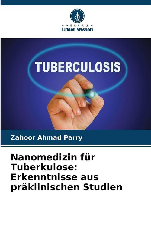Produktbild: Nanomedizin f&uuml;r Tuberkulose: Erkenntnisse aus pr&auml;klinischen Studien