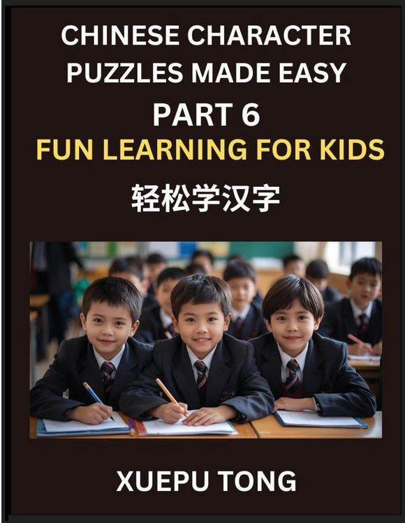 Produktbild: Chinese Character Puzzles Made Easy (Part 6)- Simple Lessons for Kids' and Beginners, Simple Steps, Fun Learning, HSK Puzzles Galore