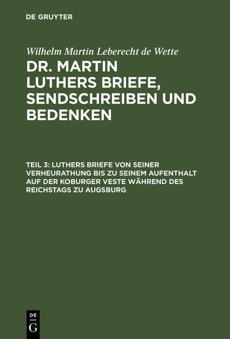 Produktbild: Luthers Briefe von seiner Verheurathung bis zu seinem Aufenthalt auf der Koburger Veste w&auml;hrend des Reichstags zu Augsburg