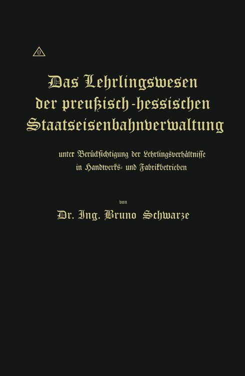 Produktbild: Das Lehrlingswesen der preu&szlig;isch-hessischen Staatseisenbahnverwaltung unter Ber&uuml;cksichtigung der Lehrlingsverh&auml;ltnisse in Handwerks- und Fabrikbetrieben