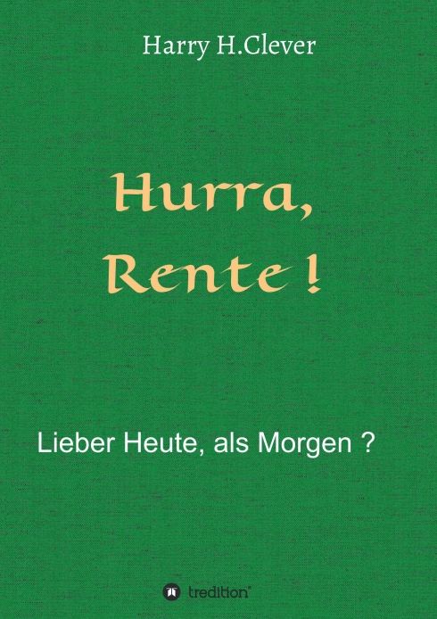 Produktbild: Hurra Rente ! Lieber Heute, als Morgen !