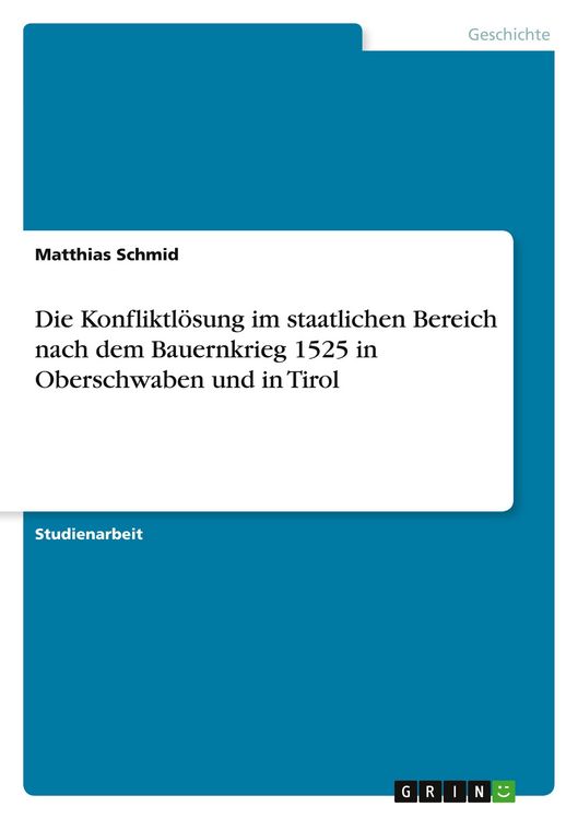 Produktbild: Die Konfliktl&ouml;sung im staatlichen Bereich nach dem Bauernkrieg 1525 in Oberschwaben und in Tirol