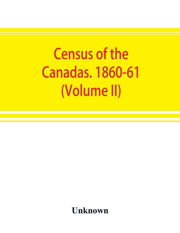 Produktbild: Census of the Canadas. 1860-61 (Volume II)