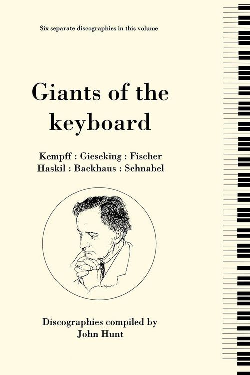 Produktbild: Giants of the Keyboard. 6 Discographies. Wilhelm Kempff, Walter Gieseking, Edwin Fischer, Clara Haskil, Wilhelm Backhaus, Artur Schnabel. [1994]