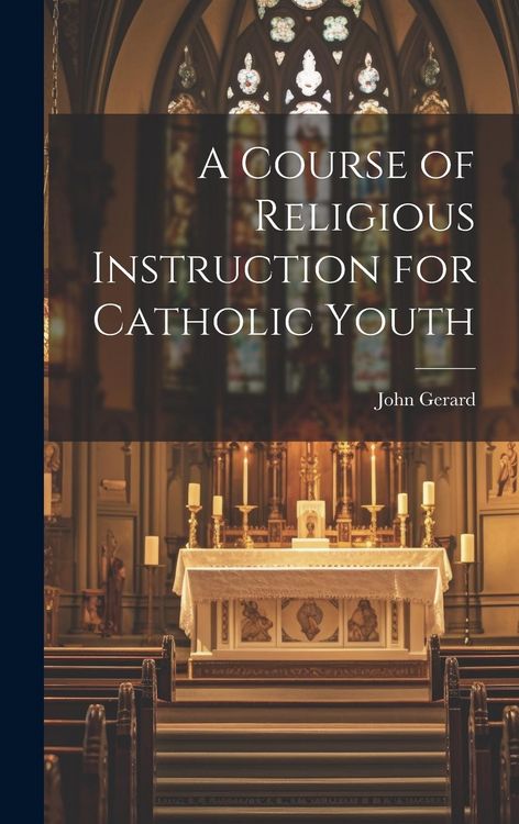 Produktbild: A Course of Religious Instruction for Catholic Youth