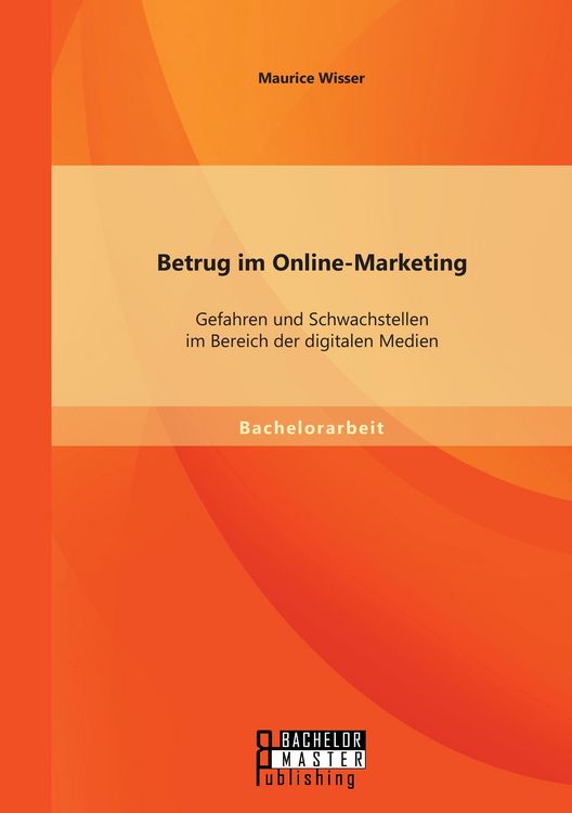 Produktbild: Betrug im Online-Marketing: Gefahren und Schwachstellen im Bereich der digitalen Medien